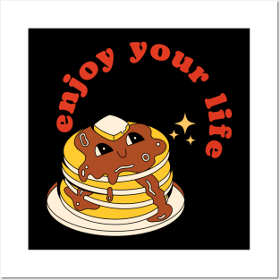 Enjoy your life with pancake Posters and Art